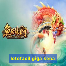 lotofacil giga sena